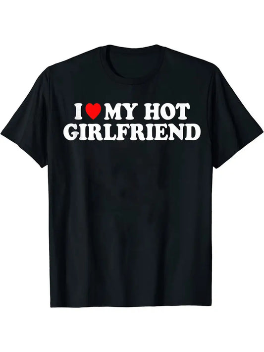 Love My Hot Girlfriend" Men's Casual Short Sleeve Crew Neck T-Shirt Men's Tee Outfits For Summer and Spring Clothing